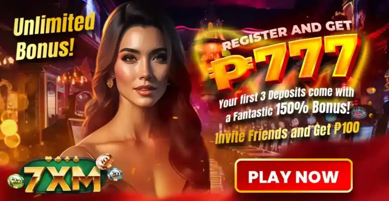 7xm unlimited bonus register and get P777 